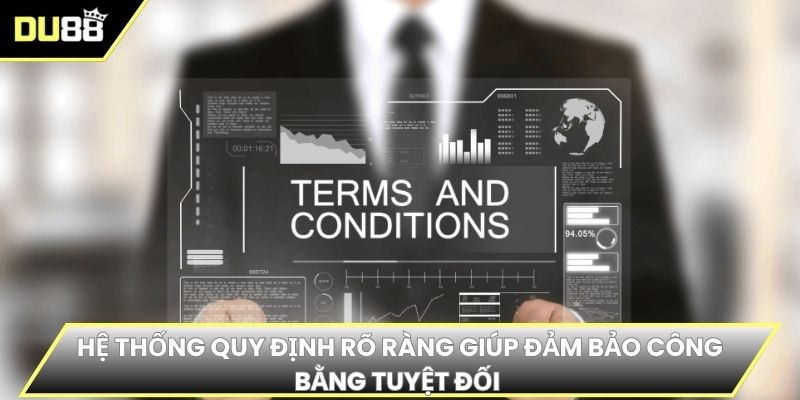 Hệ thống quy định rõ ràng giúp đảm bảo công bằng tuyệt đối