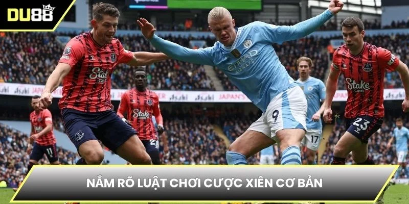 Nắm rõ luật chơi cược xiên cơ bản