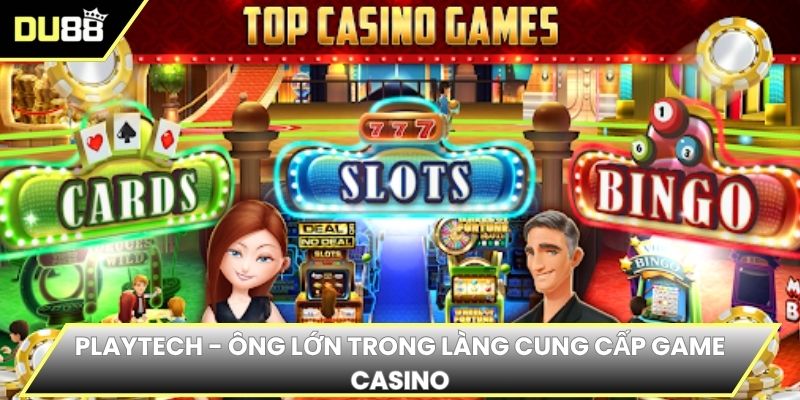 Playtech - Ông lớn trong làng cung cấp game casino
