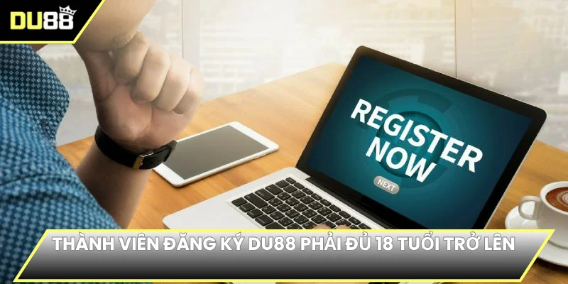 Thành viên đăng ký DU88 phải đủ 18 tuổi trở lên