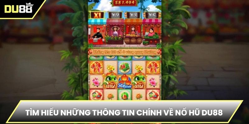 Tìm hiểu những thông tin chính về nổ hũ DU88